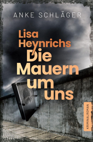 Anke Schläger Lisa Heynrichs: Die Mauern Um Uns