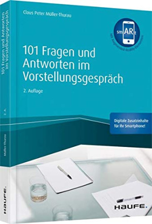 Müller-Thurau, Claus Peter 101 Fragen Und Antworten Im Vorstellungsgespräch - Inkl. Augmented- Reality-App (Haufe Fachbuch)