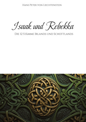 H.P. Freiherr von Lichtenstein Isaak Und Rebekka: Die 12 Stämme Irlands Und Schottlands
