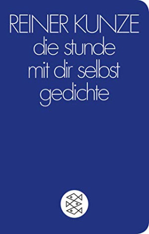 Reiner Kunze Die Stunde Mit Dir Selbst: Gedichte (Fischer Taschenbibliothek)