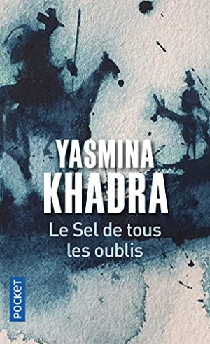 Yasmina Khadra Le Sel De Tous Les Oublis