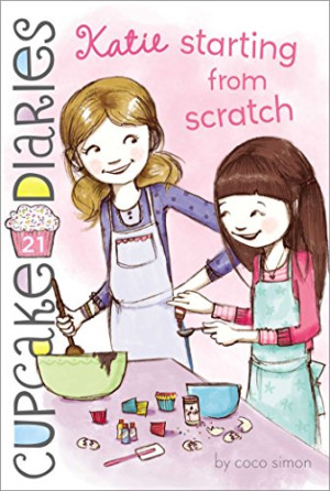 Coco Simon Katie Starting From Scratch (Volume 21) (Cupcake Diaries, Band 21)