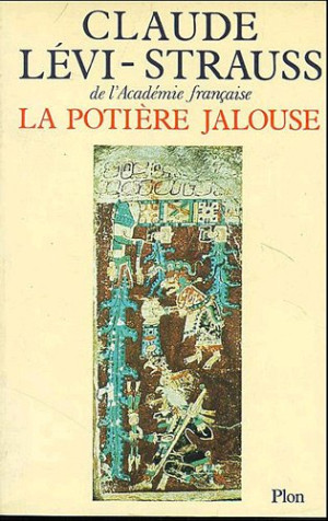 Claude Lévi-Strauss La Potière Jalouse