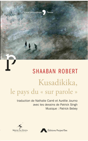 Shaaban Robert Kusadikika, Le Pays Du Sur Parole
