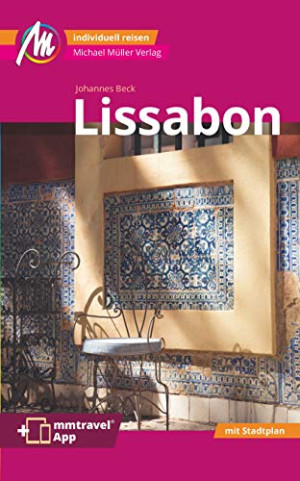 Johannes Beck Lissabon Mm-City Reiseführer Michael Müller Verlag: Individuell Reisen Mit Vielen Praktischen Tipps Inkl. Mmtravel App
