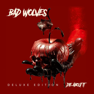 Bad Wolves Die About It