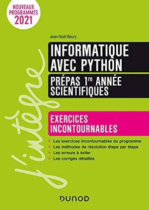 Jean-Noël Beury Informatique Avec Python, Prépas 1re Année Scientifiques : Exercices Incontournables : Nouveaux Programmes 2021