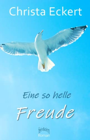 Christa Eckert Eine So Helle Freude: Der Abend Des Lebens Bringt Seine Eigenen Sterne Mit