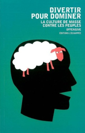Offensive - GEBRAUCHT Divertir pour dominer. La culture de masse contre les peuples - Preis vom 04.06.2026 05:43:21 h