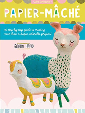 Sarah Hand - GEBRAUCHT Art Makers: Papier-Mache: A Step-By-Step Guide to Creating More Than a Dozen Adorable Projects! - Preis vom 31.05.2026 05:27:35
