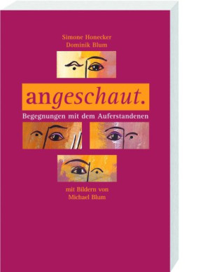 Simone Honecker Angeschaut. Begegnungen Mit Dem Auferstandenen
