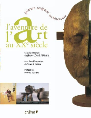 Jean-Louis Ferrier L'Aventure De L'Art Au Xxe Siècle : Peinture, Sculpture, Architecture