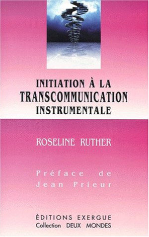Roseline Ruther Initiation À La Transcommunication Instrumentale