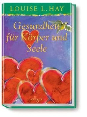 Hay, Louise L. Gesundheit Für Körper Und Seele