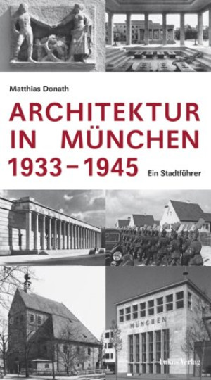 Matthias Donath Architektur In München 1933-1945: Ein Stadtführer