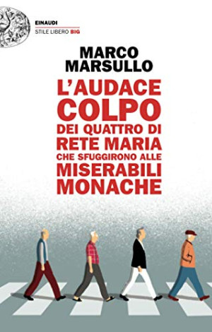 Marco Marsullo - GEBRAUCHT L'audace colpo dei quattro di Rete Maria che sfuggirono alle Miserabili Monache (Stile Libero Big) - Preis vom 20.06.2026
