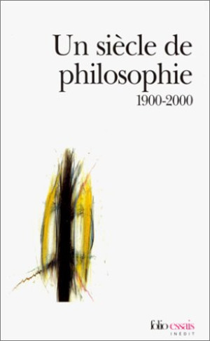 Gall Collectifs Un Siècle De Philosophie : 1900-2000