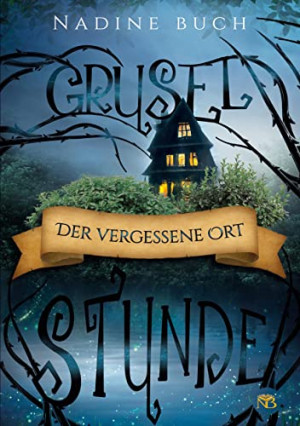 Nadine Buch Gruselstunde: Der Vergessene Ort