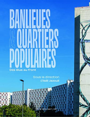 Adil Jazouli Banlieues & Quartiers Populaires : Des Élus Au Front