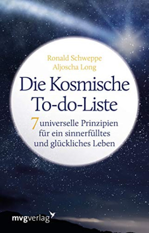 Schweppe, Ronald Pierre Die Kosmische To-Do-Liste: 7 Universelle Prinzipien Für Ein Sinnerfülltes Und Glückliches Leben