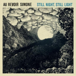 Au Revoir Simone Still Night,Still Light