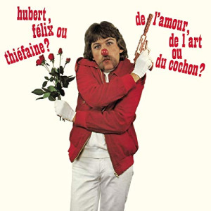 Hubert-Félix Thiéfaine De L'Amour, De L'Art Ou Du Cochon ?