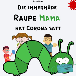 Steffi Meier Die Immermüde Raupe Mama Hat Corona Satt
