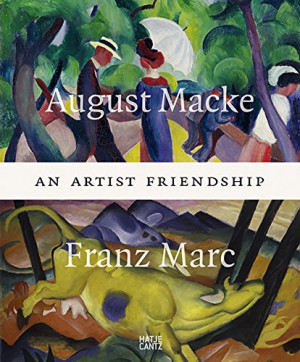Volker Adolphs August Macke And Franz Marc An Artist Friendship