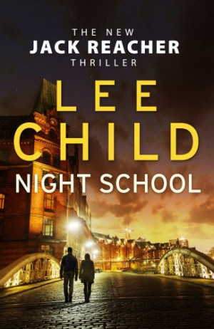 Lee Child Night School: (Jack Reacher 21)