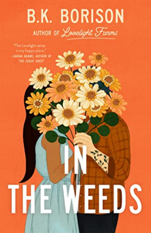 B.K. Borison In The Weeds: The Grumpy X Sunshine Romance Of The Summer! (Lovelight)