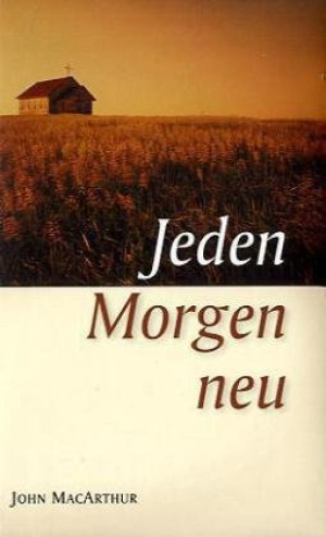 MacArthur, John F. Jeden Morgen Neu