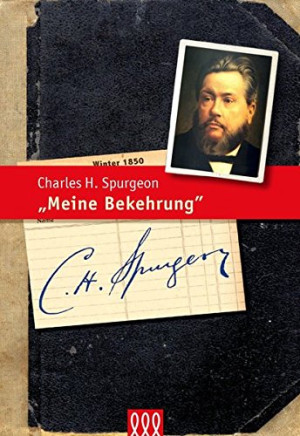 Spurgeon, Charles H. Meine Bekehrung