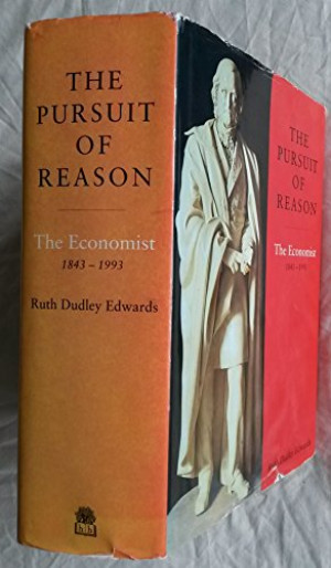 Edwards, Ruth Dudley The Pursuit Of Reason: Economist, 1843-1993