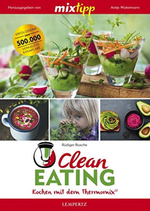 Rüdiger Busche Mixtipp: Clean Eating: Kochen Mit Dem Thermomix®