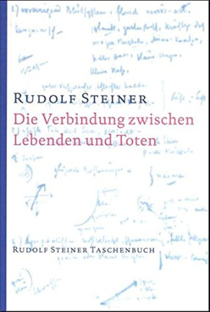 Rudolf Steiner - GEBRAUCHT Die Verbindung zwischen Lebenden und Toten: Acht Einzelvorträge zwischen dem 16. Februar und 3. Dezember 1916 in