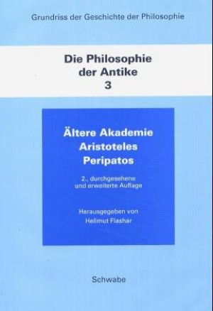 Hellmut Flashar - GEBRAUCHT Grundriß der Geschichte der Philosophie: Die Philosophie der Antike, Band 3: Ältere Akademie, Aristoteles, Peripatos -