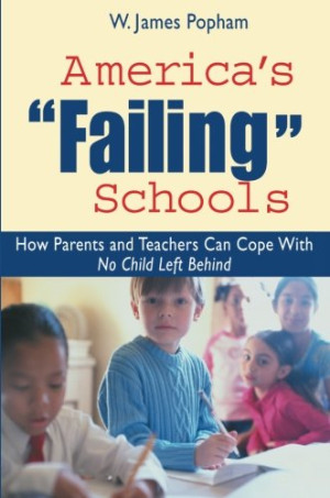 Popham, W. James America'S Failing Schools: How Parents And Teachers Can Cope With No Child Left Behind