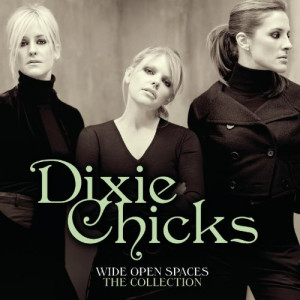 Dixie Chicks Wide Open Spaces - The Collection