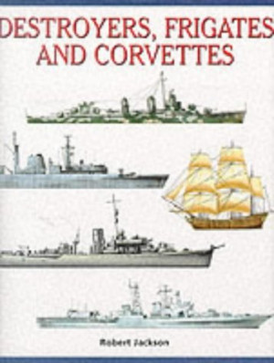 Robert Jackson Destroyers, Frigates And Corvettes (Expert Guide)