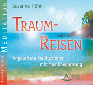 Susanne Hühn Traumreisen - Angeleitete Meditationen Mit Musikbegleitung: Kurzmeditationen Für Erwachsene