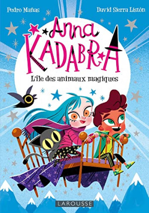 Pedro Mañas Anna Kadabra. Vol. 5. L'Île Des Animaux Magiques