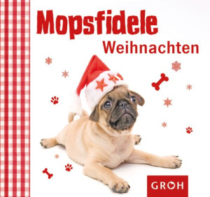 Klara Sophie Lechner Mopsfidele Weihnachten: Schweinehund & Co