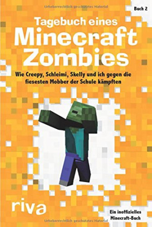 Herobrine Books Tagebuch Eines Minecraft-Zombies 2: Wie Creepy, Schleimi, Skelly Und Ich Gegen Die Fiesesten Mobber Der Schule Kämpften