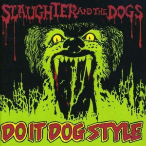 Slaughter & the Dogs Do It Dog Style
