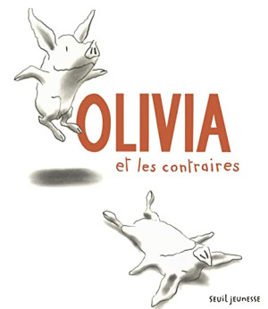 Ian Falconer Olivia Et Les Contraires