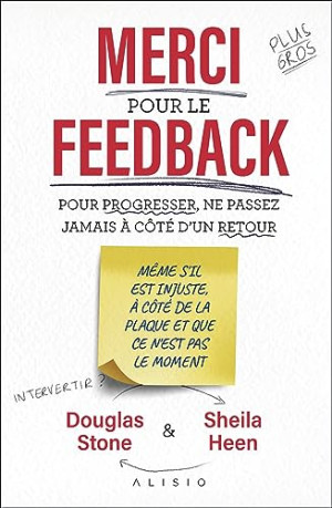 Douglas Stone Merci Pour Le Feedback : Pour Progresser, Ne Passez Jamais À Côté D'Un Retour