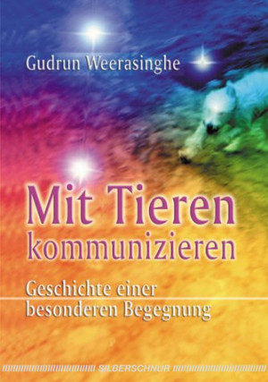 Gudrun Weerasinghe - GEBRAUCHT Mit Tieren kommunizieren. Geschichte einer besonderen Begegnung - Preis vom 31.05.2026 05:27:35 h
