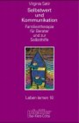 Selbstwert Und Kommunikation. Familientherapie Für Berater Und Zur Selbsthilfe