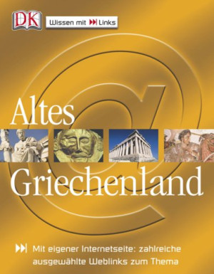 Karin Fellner Altes Griechenland: Mit Eigener Internetseite: Zahlreiche Ausgewählte Weblinks Zum Thema
