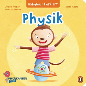Judith Weber Babyleicht Erklärt: Physik: Pappbilderbuch Für Kinder Ab 2 Jahren (Die Babyleicht-Erklärt-Reihe, Band 1)